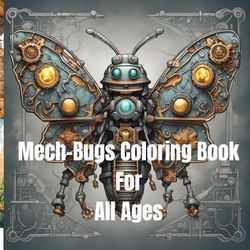 Mech-Bugs Coloring Book For All Ages