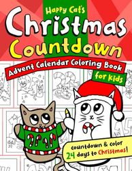 Happy Cat's Christmas Countdown: Advent Calendar Coloring Book for Kids: Color 24 Days to Christmas for Toddlers, Preschool, and Kids Ages 3-7