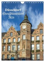 Düsseldorf - Altes Düsseldorf (Wandkalender 2026 DIN A4 hoch), CALVENDO Monatskalender: Der Kalender zeigt Düsseldorf von seinen eindrucksvollsten und seinen schönsten Seiten.