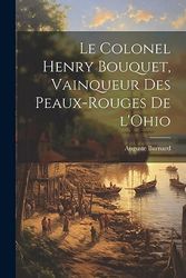 Le Colonel Henry Bouquet, vainqueur des Peaux-Rouges de l'Ohio