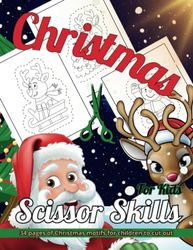 Christmas For Kids Scissor Skills: Scissor Skills For Kids Toddlers Merry Christmas Cutting Practice, Coloring and Paper Crafts Activity Book for Toddlers and Preschoolers Ages 4-6