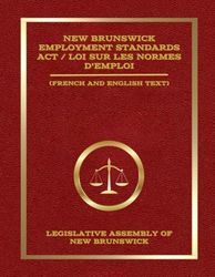New Brunswick Employment Standards Act / Loi sur les normes d’emploi: (French and English Text)