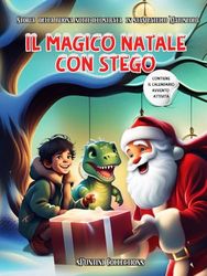 Il Magico Natale con Stego: Storia della buona notte illustrata in stampatello Maiuscolo. Libro Adatto alle prime letture. Contiene il Calendario ... da ritagliare. Bambini 3 anni in sù