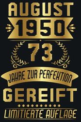 August 1950 Lustige Geschenke 73. Geburtstag - Notizbuch: Lustige geschenke zum 73 geburtstag, Notizbuch geburtstag für Männer und Frauen, Papa Mama ... journal / 6x9 Zoll, 110 Seiten