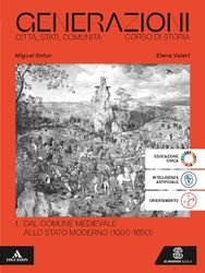 Generazioni. Città, Stati, Comunità. Corso di Storia. Per le Scuole superiori. Con e-book. Con espansione online. Dal Comune medioevale allo Stato moderno (1000-1650) (Vol. 1)