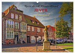 Reise durch Deutschland - Jever in Friesland (Wandkalender 2026 DIN A2 quer), CALVENDO Monatskalender: Auf den Spuren des Fräuleins Maria von Jever, ... dieses Kleinod nahe der Nordseeküste legte.