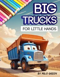 Big Trucks for Little Hands: Easy and Fun Construction Vehicles Coloring Book for Kids Ages 2-4
