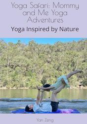 Yoga Safari: Mommy and Me Yoga Adventures: Yoga Inspired by Nature