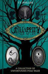 Unhappily Ever After: A Collection of Unfortunate Folk Tales