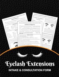 Eyelash Extensions intake & Consultation Form: Lash Client Record Book Appointment Tracker For Daily Schedules Customer Form And Client Details Organizer