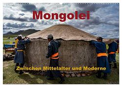 Mongolei - Zwischen Mittelalter und Moderne (Wandkalender 2026 DIN A2 quer), CALVENDO Monatskalender: Eine Reise durch die Mongolei. Außergewöhnliche Landschaft und Kultur.