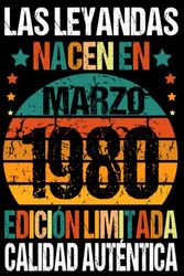 Las Leyendas Nacen En Marzo 1980 _Cuaderno: Marzo 43 Años Cumpleaños Regalo para hombre, mujer mamá, papá nacido en Marzo 1980 ... DIARIO, CUADERNO DE NOTAS, APUNTES O AGENDA.