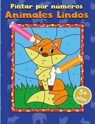 Pintar por números 5 años animales lindos: 50 motivos para colorear de simpáticos animales