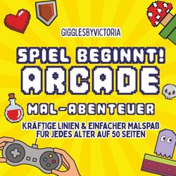 Game on! Arcade - Ausmal-Abenteuer - Kräftige Linien & einfacher Malspaß für jedes Alter auf 50 Seiten