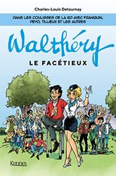 Walthéry le facétieux: Dans les coulisses de la BD avec Franquin, Peyo, Tillieux et les autres