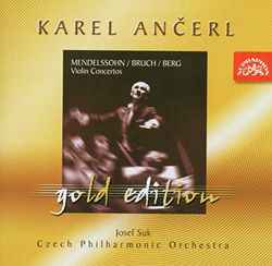 Mendelssohn - Bruch - Berg : Concertos pour violon / Karel Ancerl Gold Edition, Volume 3