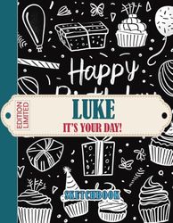 Luke, It’s Your Day! Sketchbook: Perfect Gift for Celebrating Special Days | Large Blank Pages for Notes, Doodles, and Creative Expression
