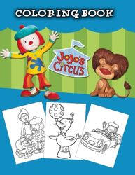 Jojo’s Circus Coloring Book: Easy And Fun Coloring Pages For Kids, Preschool and Kindergarten