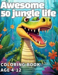 Awesome 50 jungle life: gorgeous 50 jungle life coloring book kids 4-12