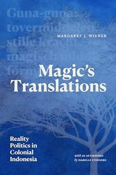 Magic’s Translations: Reality Politics in Colonial Indonesia