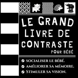 Le Grand Livre de Contraste pour Bébé: Imagiers En Noir et Blanc pour nouveau-né et nourrissons