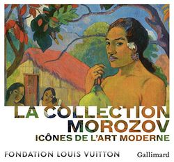 La collection Morozov: Icônes de l'Art moderne