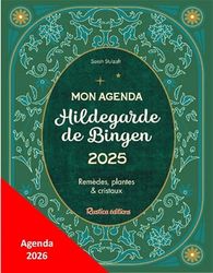 Mon agenda Hildegarde de Bingen 2026: Remèdes, plantes et cristaux