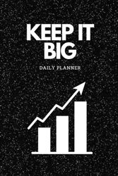 Keep It Big Daily Planner: Undated, to do list notepad, appointment notebook, calendars meal journal, work organizer book to boost productivity for 365 days for man and women