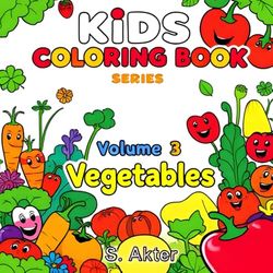 kids' Coloring Book Series: Volume 3: Vegetables