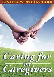 Living With Cancer: Caring For The Caregivers