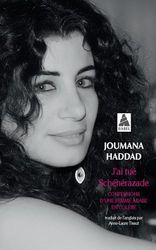 J'ai tué Schéhérazade: Confessions d'une femme arabe en colère
