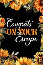 Congrats on Your Escape: 6x9 Lined 108 pages | Notebook Funny | Appreciation Gift