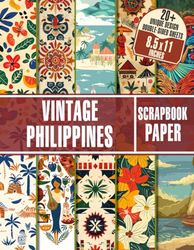 Vintage Philippines Scrapbook Paper: 20 Pages of Unique Patterns and Decorative Craft Paper For Crafting Projects