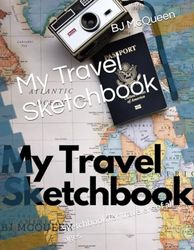 My Travel Sketchbook: Sketchbook for travelers of all ages