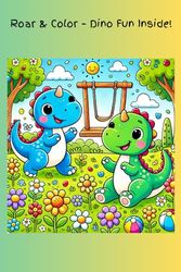 Roar & Color – Dino Fun Inside!: coloring book with DINO