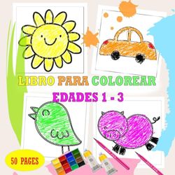 Un libro para colorear para niños de 1 a 3 años: para disfrutar de su tiempo libre, aprender a colorear y dar rienda suelta a su imaginación.