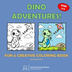 Dino adventures!: FUN & CREATIVE COLORING BOOK
