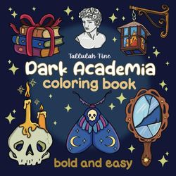 Dark Academia: Bold and Easy Coloring Book for Adults featuring Gothic, Bookish, Vintage & Aesthetic Designs for Relaxation