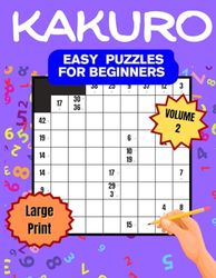 Kakuro for Beginners: Easy Kakuro Puzzles in Large Print 9x9 Grids | Volume 2