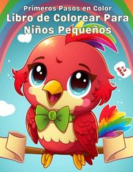 Primeros Pasos En Color: Libro De Colorear Para Niños Pequeños De 1-3 Años, 100+ Ilustraciones Divertidas y Fáciles De Colorear Para Niños de 2-4 Años, 1-3.