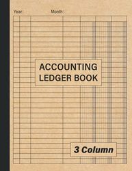 Accounting Ledger Book 3 column: Simple Accounting Ledger for Bookkeeping and Small Business | Large Print Income Expense Account Recorder and Tracker Logbook