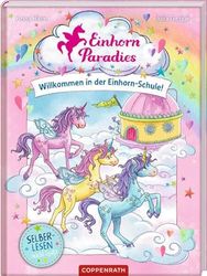 Einhorn-Paradies (Leseanfänger, Bd. 1): Willkommen in der Einhorn-Schule!