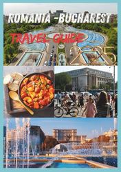 ROMANIA TRAVEL GUIDE 2025: The Essential Guide to Romania Historic Towns and Natural Beauty