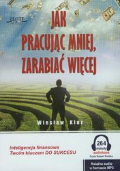 Jak pracujac mniej zarabiac wiecej [import allemand]