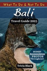 BALI TRAVEL GUIDE 2025: Hidden Gems, Budget-Friendly Adventures, Maps with QR Codes & Itinerary for Every Traveler