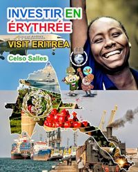 INVESTIR EN ÉRYTHRÉE - Visit Eritrea - Celso Salles: Collection Investir en Afrique