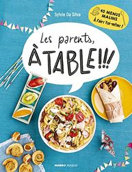 Les parents à table !: 10 menus malins à faire toi-même !