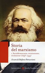 Storia del marxismo. Socialdemocrazia, revisionismo, rivoluzione (1848-1945) (Vol. 1)