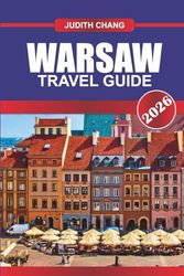 WARSAW Travel Guide 2026: Witness a City Reborn with Rich History and Modern Energy.