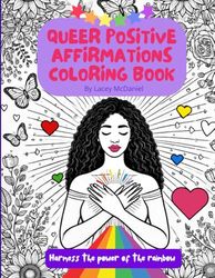 Queer Positive Affirmations Coloring Book: Harness the Power of the Rainbow